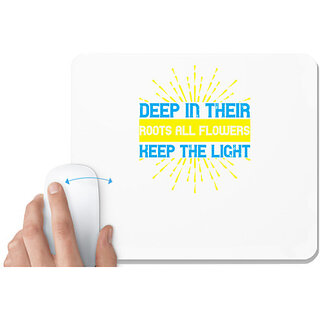                       UDNAG White Mousepad '| Deep in their roots, all flowers keep the light' for Computer / PC / Laptop [230 x 200 x 5mm]                                              