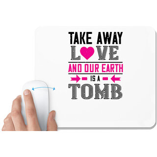                       UDNAG White Mousepad 'Love | take awey love and out earth' for Computer / PC / Laptop [230 x 200 x 5mm]                                              