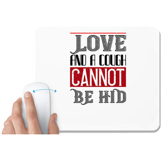                       UDNAG White Mousepad 'Love | love and a cough cannat be hid' for Computer / PC / Laptop [230 x 200 x 5mm]                                              