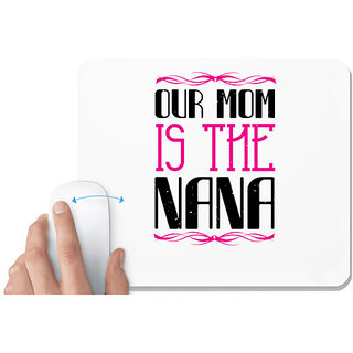                       UDNAG White Mousepad 'Grand Father | 02 our mom is the nana' for Computer / PC / Laptop [230 x 200 x 5mm]                                              