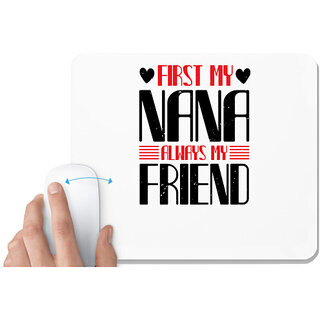                       UDNAG White Mousepad 'Grand Father | FIRST MY NANA ALWAYS MY FRIEND' for Computer / PC / Laptop [230 x 200 x 5mm]                                              