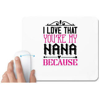                       UDNAG White Mousepad 'Grand father | I LOVE THAT YOU'RE MY NANA' for Computer / PC / Laptop [230 x 200 x 5mm]                                              