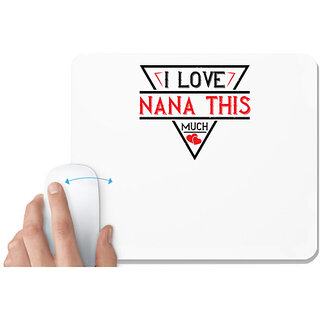                       UDNAG White Mousepad 'Grand father | i love NANA THIS MUCH' for Computer / PC / Laptop [230 x 200 x 5mm]                                              