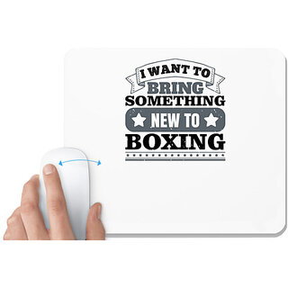                       UDNAG White Mousepad 'Boxing | I want to bring something new to boxing' for Computer / PC / Laptop [230 x 200 x 5mm]                                              