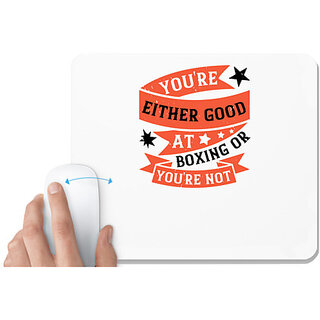                       UDNAG White Mousepad 'Boxing | You're either good at boxing, or you're not' for Computer / PC / Laptop [230 x 200 x 5mm]                                              