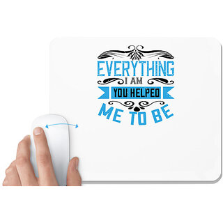                       UDNAG White Mousepad '| Everything I am, you helped me to be' for Computer / PC / Laptop [230 x 200 x 5mm]                                              