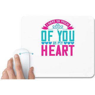                       UDNAG White Mousepad 'Love | I have so much of you in my heart' for Computer / PC / Laptop [230 x 200 x 5mm]                                              