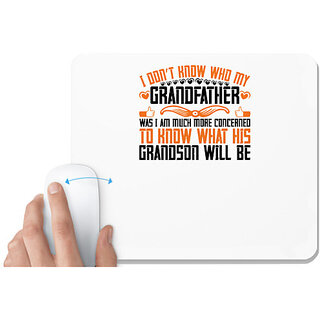                       UDNAG White Mousepad 'Grand Father | I dont know who my grandfather was' for Computer / PC / Laptop [230 x 200 x 5mm]                                              