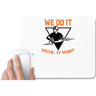                       UDNAG White Mousepad 'Lineman | We do it untill it hurt' for Computer / PC / Laptop [230 x 200 x 5mm]                                              