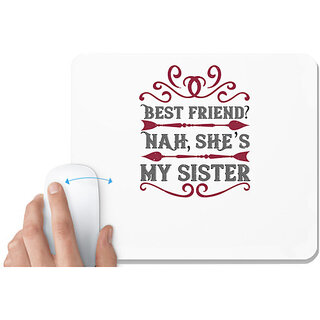                       UDNAG White Mousepad 'Sister | Best friend Nah she s my sister' for Computer / PC / Laptop [230 x 200 x 5mm]                                              