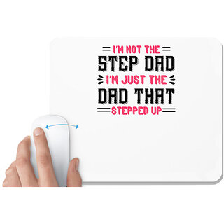                       UDNAG White Mousepad 'Papa, Father | i'm not the step dad i'm just the dad' for Computer / PC / Laptop [230 x 200 x 5mm]                                              