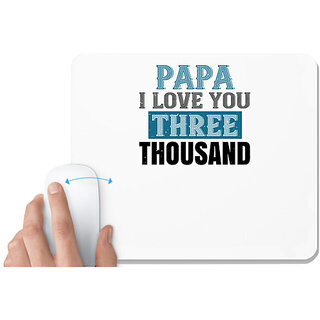                       UDNAG White Mousepad 'Father | papa i love you three thoushand' for Computer / PC / Laptop [230 x 200 x 5mm]                                              