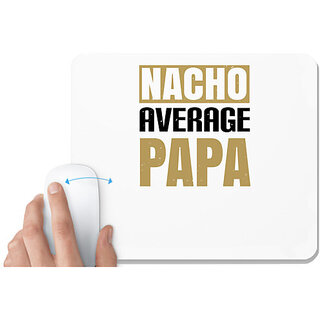                       UDNAG White Mousepad 'Father | nacho average papa' for Computer / PC / Laptop [230 x 200 x 5mm]                                              