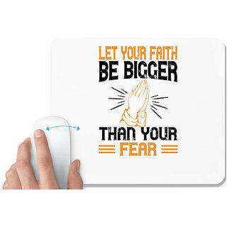                       UDNAG White Mousepad 'Faith | Let your faith be bigger than your fear' for Computer / PC / Laptop [230 x 200 x 5mm]                                              