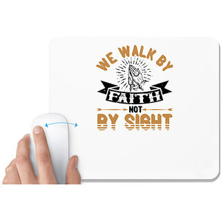                       UDNAG White Mousepad 'Faith | We walk by faith, not by sight' for Computer / PC / Laptop [230 x 200 x 5mm]                                              