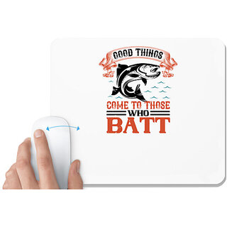                       UDNAG White Mousepad 'Fishing | good things come to those who batt' for Computer / PC / Laptop [230 x 200 x 5mm]                                              
