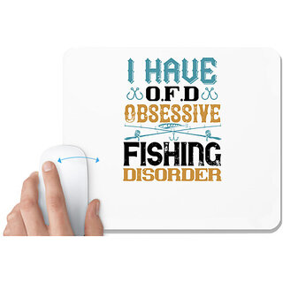                       UDNAG White Mousepad 'Fishing | I HAVE O.F.D OBSESSIVE FISHING DISORDER' for Computer / PC / Laptop [230 x 200 x 5mm]                                              