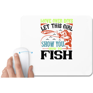                       UDNAG White Mousepad 'Fishing | move over boys let this girl show you' for Computer / PC / Laptop [230 x 200 x 5mm]                                              