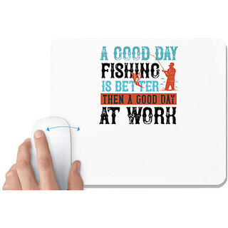                       UDNAG White Mousepad 'Fishing | A GOOD DAY FISHING' for Computer / PC / Laptop [230 x 200 x 5mm]                                              