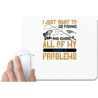                       UDNAG White Mousepad 'Fishing | I JUST WANT TO GO FISHING' for Computer / PC / Laptop [230 x 200 x 5mm]                                              
