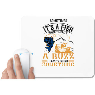                       UDNAG White Mousepad 'Fishing | 02 SOMETIMES its a fish other times' for Computer / PC / Laptop [230 x 200 x 5mm]                                              