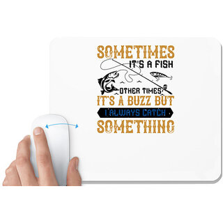                       UDNAG White Mousepad 'Fishing | SOMETIMES its a fish other times' for Computer / PC / Laptop [230 x 200 x 5mm]                                              