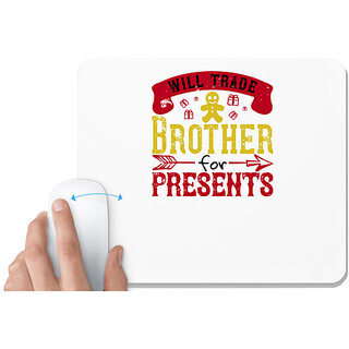                       UDNAG White Mousepad 'Brother | Will trade brother for presents' for Computer / PC / Laptop [230 x 200 x 5mm]                                              