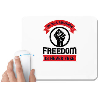                       UDNAG White Mousepad 'Freedom | we will remeber freedom is never free' for Computer / PC / Laptop [230 x 200 x 5mm]                                              