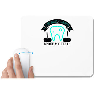                       UDNAG White Mousepad 'Dentist | Too much candy broke my teeth' for Computer / PC / Laptop [230 x 200 x 5mm]                                              