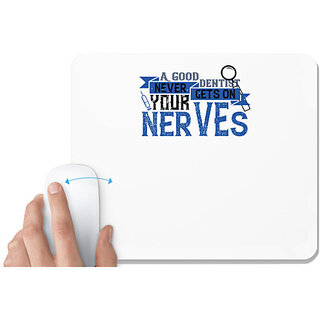                       UDNAG White Mousepad 'Dentist | A good dentist never gets on your nerves' for Computer / PC / Laptop [230 x 200 x 5mm]                                              