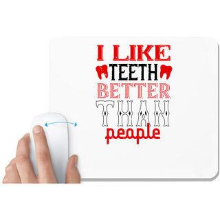                       UDNAG White Mousepad 'Dentist | I like teeth better than people' for Computer / PC / Laptop [230 x 200 x 5mm]                                              