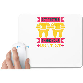                       UDNAG White Mousepad 'Dentist | Got teeth thank your' for Computer / PC / Laptop [230 x 200 x 5mm]                                              