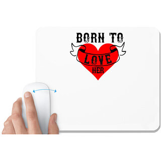                       UDNAG White Mousepad 'Love | born to love her' for Computer / PC / Laptop [230 x 200 x 5mm]                                              