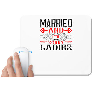                       UDNAG White Mousepad 'Ladies | married and local sorry ladies' for Computer / PC / Laptop [230 x 200 x 5mm]                                              