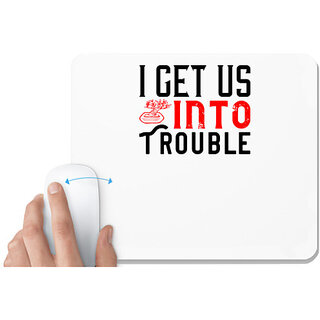                       UDNAG White Mousepad 'Couple | i get into trouble' for Computer / PC / Laptop [230 x 200 x 5mm]                                              