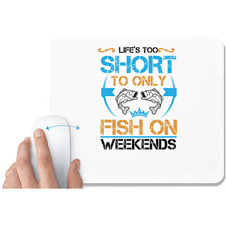                       UDNAG White Mousepad 'Fishing | Lifes too short to only fish on weekends' for Computer / PC / Laptop [230 x 200 x 5mm]                                              