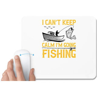                       UDNAG White Mousepad 'Fishing | I cant keep calm im going fishing' for Computer / PC / Laptop [230 x 200 x 5mm]                                              
