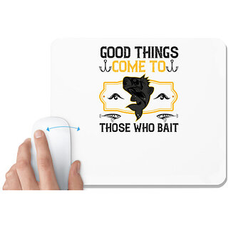                       UDNAG White Mousepad 'Fishing | Good things come to those who bait' for Computer / PC / Laptop [230 x 200 x 5mm]                                              