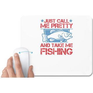                       UDNAG White Mousepad 'Fishing | Just Call Me Pretty and Take Me Fishing' for Computer / PC / Laptop [230 x 200 x 5mm]                                              