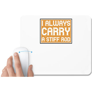                       UDNAG White Mousepad 'Fishing | I Always Carry a Stiff Rod' for Computer / PC / Laptop [230 x 200 x 5mm]                                              