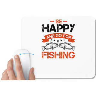                       UDNAG White Mousepad 'Fishing | Be Happy and Go For Fishing' for Computer / PC / Laptop [230 x 200 x 5mm]                                              