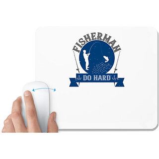                       UDNAG White Mousepad 'Fishing | Fisherman do hard' for Computer / PC / Laptop [230 x 200 x 5mm]                                              