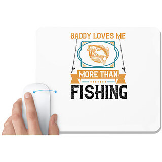                       UDNAG White Mousepad 'Fishing | Daddy loves me more than fishing' for Computer / PC / Laptop [230 x 200 x 5mm]                                              