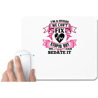                       UDNAG White Mousepad 'Nurse | i'm a nurse we can't fix' for Computer / PC / Laptop [230 x 200 x 5mm]                                              