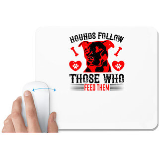                       UDNAG White Mousepad 'Dog | Hounds follow those who feed them' for Computer / PC / Laptop [230 x 200 x 5mm]                                              