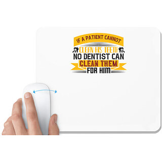                       UDNAG White Mousepad 'Dentist | If a patient cannot clean his teeth 1' for Computer / PC / Laptop [230 x 200 x 5mm]                                              