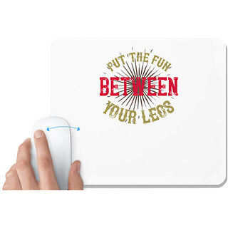                       UDNAG White Mousepad 'Fun | put the fun between your legs' for Computer / PC / Laptop [230 x 200 x 5mm]                                              