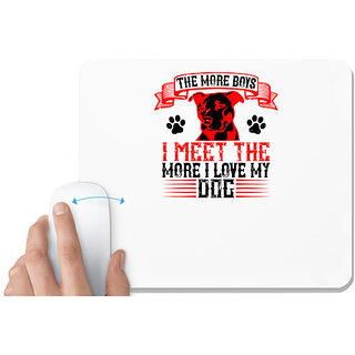                       UDNAG White Mousepad 'Dog | The more boys I meet the more I love my dog' for Computer / PC / Laptop [230 x 200 x 5mm]                                              