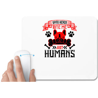                       UDNAG White Mousepad 'Dog | Dogs never bite me. Just humans 2' for Computer / PC / Laptop [230 x 200 x 5mm]                                              