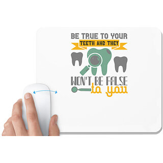                       UDNAG White Mousepad 'Dentist | Be true to your teeth and they' for Computer / PC / Laptop [230 x 200 x 5mm]                                              